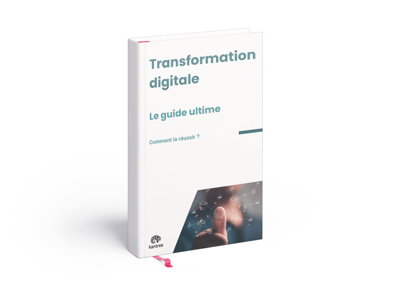 Le guide ultime pour réussir sa transformation digitale